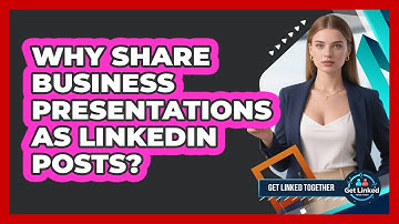 Why Share Business Presentations as LinkedIn Posts?