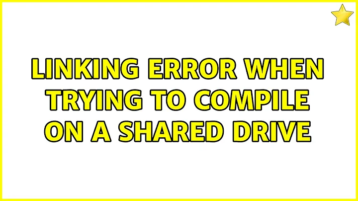 Ubuntu: Linking error when trying to compile on a shared drive (2 Solutions!!)