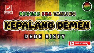 Reggae Tarling Lawas KEPALANG DEMEN - DEDE RISTY | Versi Reggae SKA Tarling Cover Viral