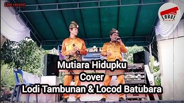 Mutiara Hidupku_Cover live record _Lobal Official_Lodi Tambunan dan Locod batubara