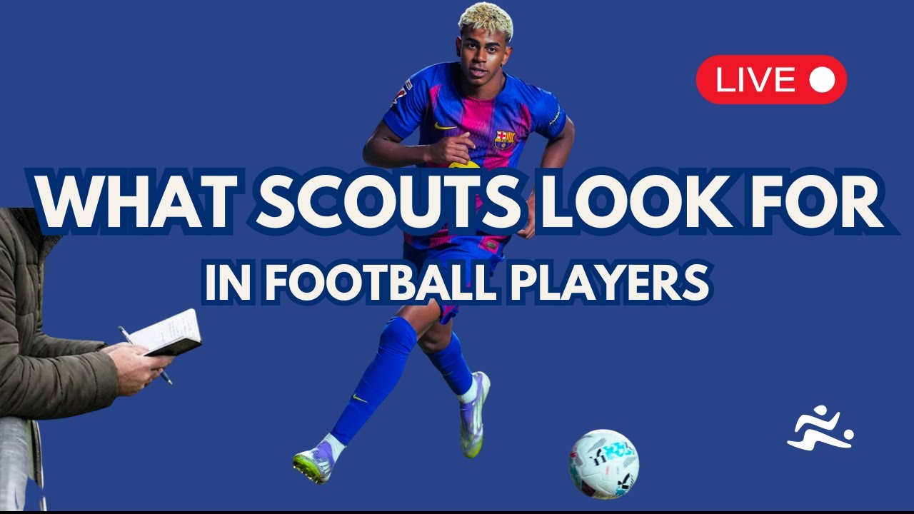 What Scouts Look For in Football Players