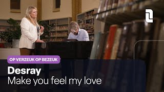 Video thumbnail of "Desray - Make you feel my love | Live in Op verzeuk op bezeuk"