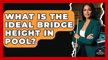 What Is The Ideal Bridge Height In Pool? - Billiards Hustlers