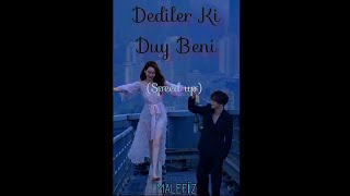 Dediler Ki - Duy Beni (Speed Up) Resimi