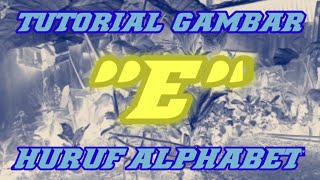 TUTORIAL GAMBAR GRAFFITI ALPHABET 'E' (ini Yang semua orang bisa)