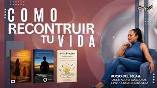 Rocío Del Pilar Claves para Sanar Transformarte y Vivir Mejor Psicóloga Facilitadora Emocional