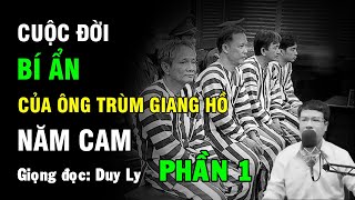 Cuộc đời bí ẩn của ông trùm giang hồ Năm Cam (Phần 1) | Truyện ma Duy Ly