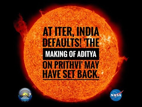 India in Trouble at ITER Fusion Reactor Project in France, here Sun or Aditya Being Made on Prithvi