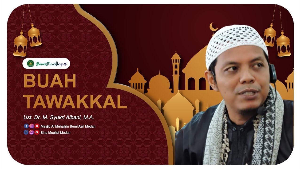 Buah Tawakkal -  Ust. Dr. M. Syukri Albani, M.A | Masjid Al Muhajirin Bumi Asri Medan
