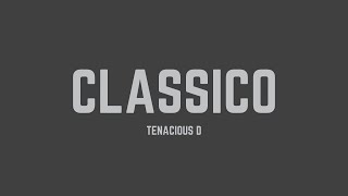 Tenacious D - Classico (Lyrics)