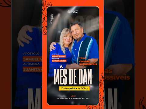 Mês de Dan - Causas Impossiveis - Apostolo SAMUEL VALDÊS e Apostola JUANITA CROSSI  25/06/2026