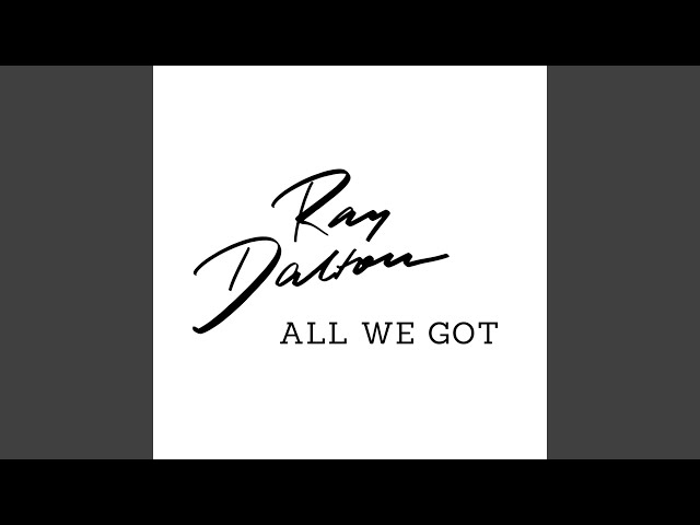 Ray Dalton - All We Got