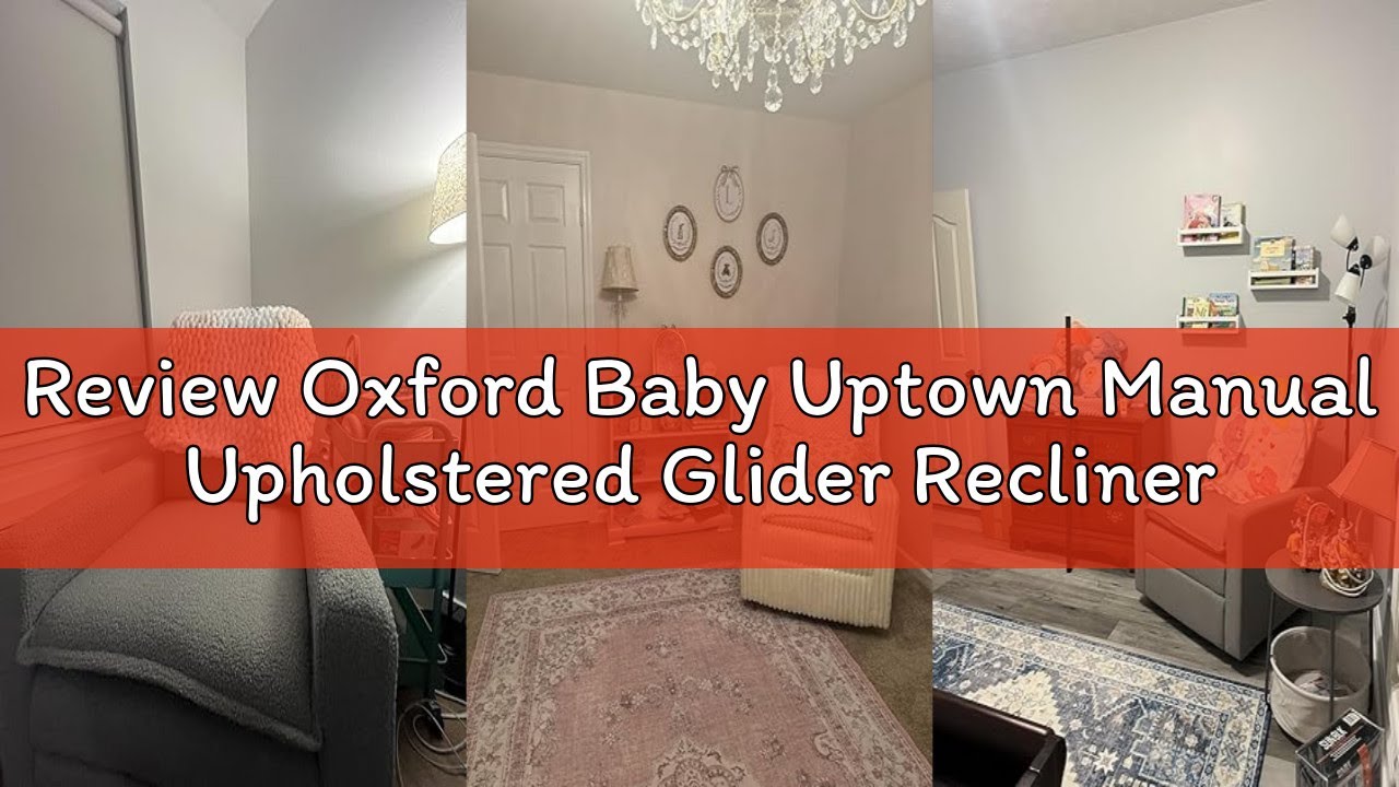 Review Oxford Baby Uptown Manual Upholstered Glider Recliner Rocking Chair 360° Swivel for Nursery a