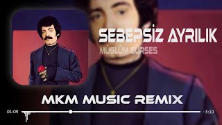 Müslüm Gürses - Sebepsiz Ayrılık ( MKM Remix ) | Vazgeçmek mi Ayrılmak? Resimi