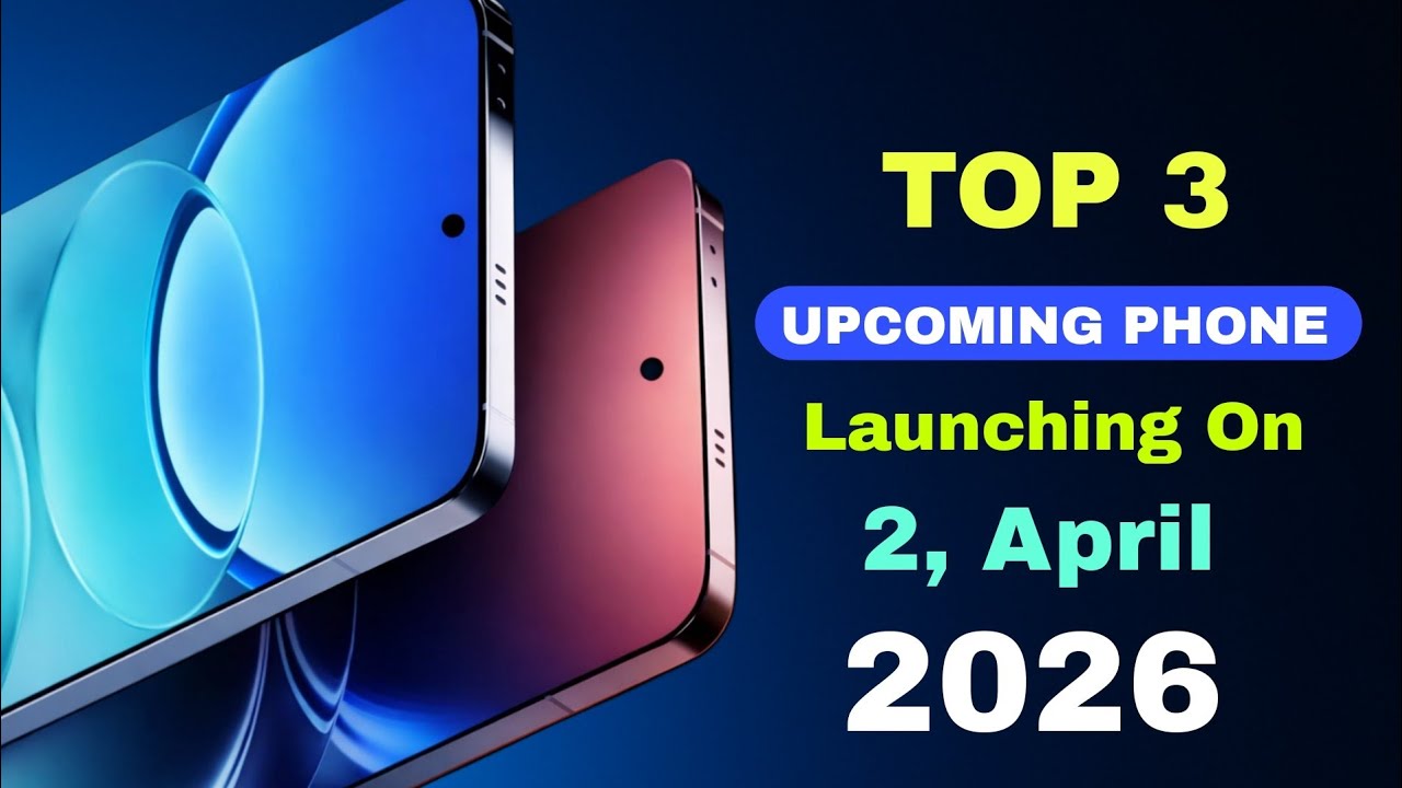 Top 3 Upcoming Phones Launching In April 2026🔥 Best Camera Price ...