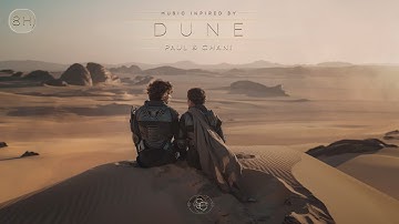 Paul & Chani - 8Hs of The MOST Peaceful DUNE Ambient Music | Relaxation, Focus, Sleep