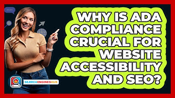 Why Is ADA Compliance Crucial For Website Accessibility And SEO? - SearchEnginesHub.com