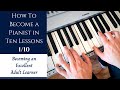 How to Become a Pianist in Ten Lessons - Lesson 1 | Becoming an Excellent Adult Learner (Old)