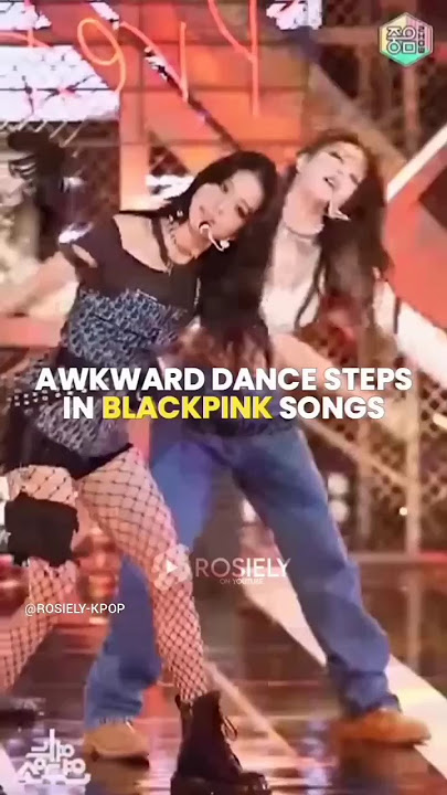 Awkward dance steps in BLACKPINK songs