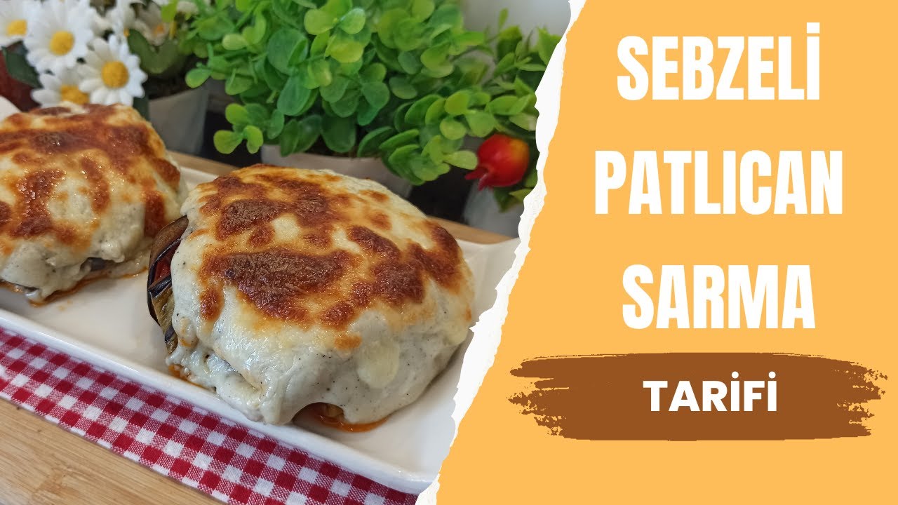 PRATİK VE LEZZETLİ SEBZELİ PATLICAN SARMA ???? HERKES HAYRAN KALACAK ANA YEMEK TARİFİ [PATLICAN SARMA]