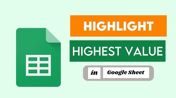 How to Highlight the Highest Value in Google Sheets