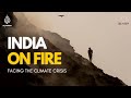 India on fire facing the climate crisis  101 east documentary