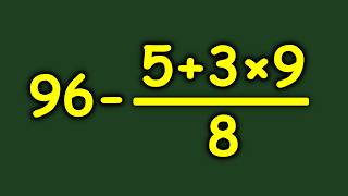 Mind Your Order of Operations! | Solving 96 - (5 + 3 × 9) / 8