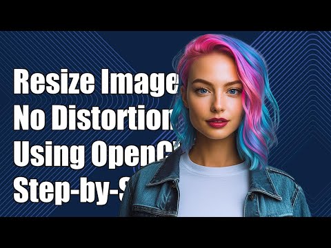 How to Resize an Image Without Distortion Using OpenCV: A Step-by-Step Guide