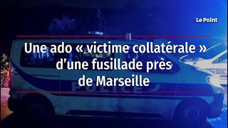 Une ado « victime collatérale » d’une fusillade près de Marseille