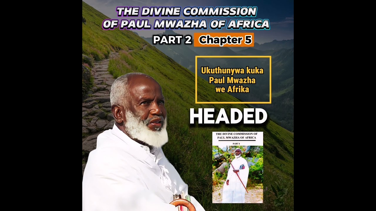 The Divine Commission Of Paul Mwazha Of Africa
