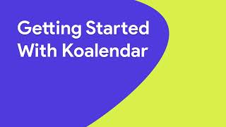 Getting Started with Koalendar