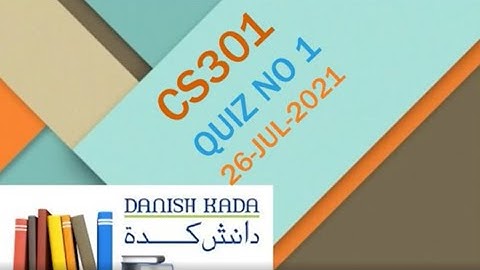 CS301 – Data Structures  Quiz No 1