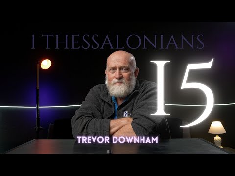 1 THESSALONIANS - Trevor Downham 15