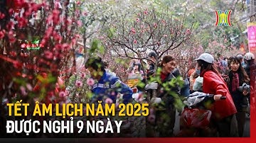 Lịch nghỉ Tết Nguyên Đán của công chức, viên chức, người lao động | Tin tức