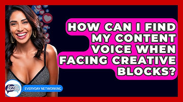 How Can I Find My Content Voice When Facing Creative Blocks? - Everyday-Networking