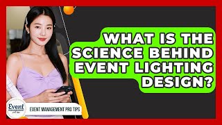 What Is The Science Behind Event Lighting Design? - Event Management Pro Tips