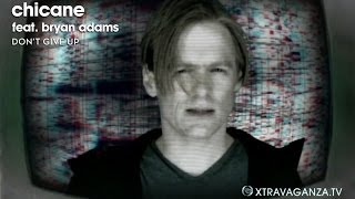 Chicane feat. Bryan Adams &quot;Don&#39;t Give Up&quot; (Original  and Official Video )