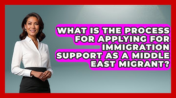 What Is the Process for Applying for Immigration Support as a Middle East Migrant?