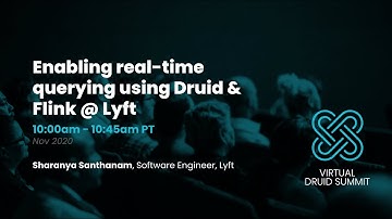 Enabling real-time querying using Druid & Flink @ Lyft