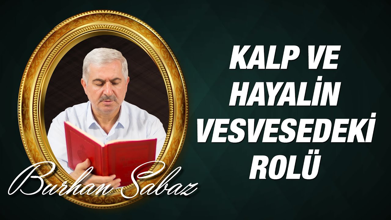 Kalp ve hayalin vesveselerdeki rolü nedir? (Vesvese ve Kurtuluş Yolları 2. Bölüm)