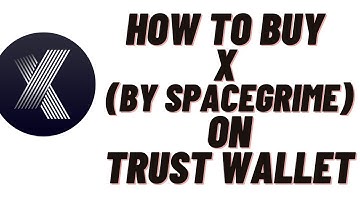 how to buy X (By SpaceGrime) on trust wallet,how to buy X (By SpaceGrime) on pancakeswap