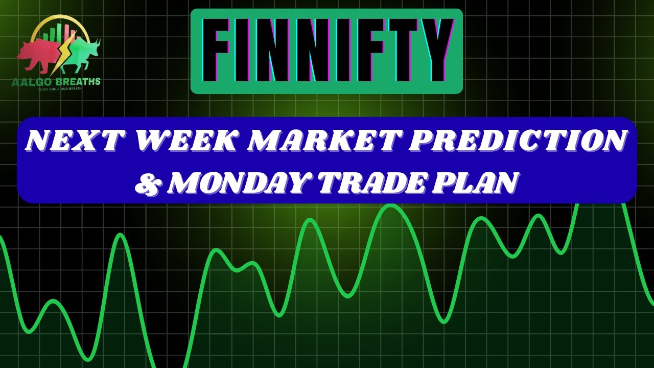 FINNIFTY NEXT WEEK MARKET PREDICTION & MONDAY TRADE PLAN