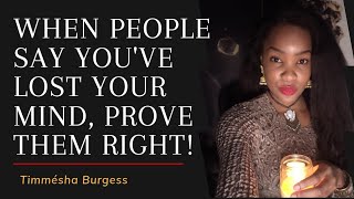 When people say you've lost your mind, prove them right! #subscribe #education #like #share