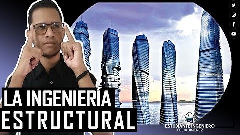 LA INGENIERÍA ESTRUCTURAL | FÉLIX JIMÉNEZ - ESTUDIANTE INGENIERO