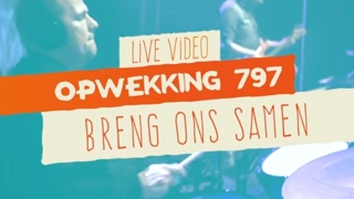 Opwekking 797 - Breng Ons Samen - CD41 - (live video) chords