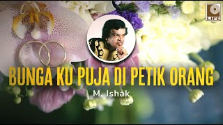 M. Ishak - Bunga Ku Puja Di Petik Orang (Official Lyric Video)