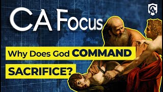 Catholic Answers Focus: Why Does God Command Sacrifice?