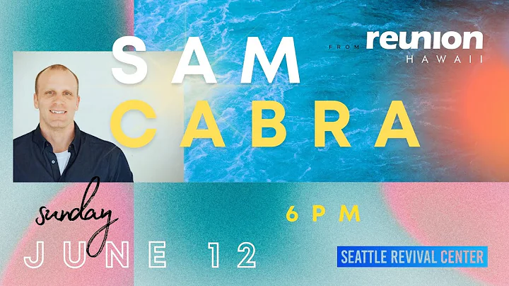 Special Guest: Sam Cabra | Seattle Revival Center ...