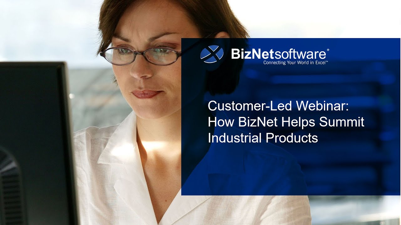 Customer Led Webinar How BizNet Helps Summit Industrial Products - YouTube