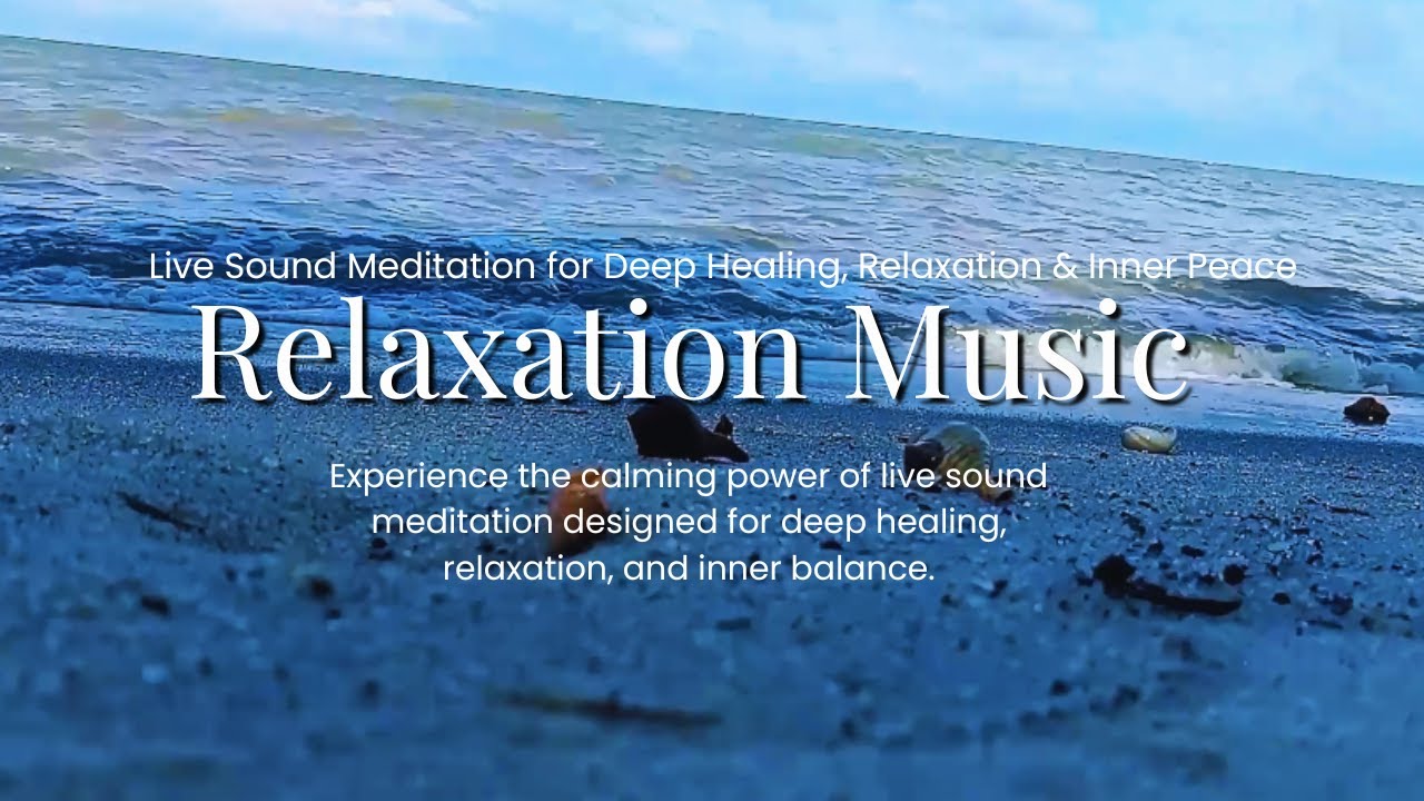 Healing Live Sound Meditation | Relaxing Music for Stress Relief & Mind Calm